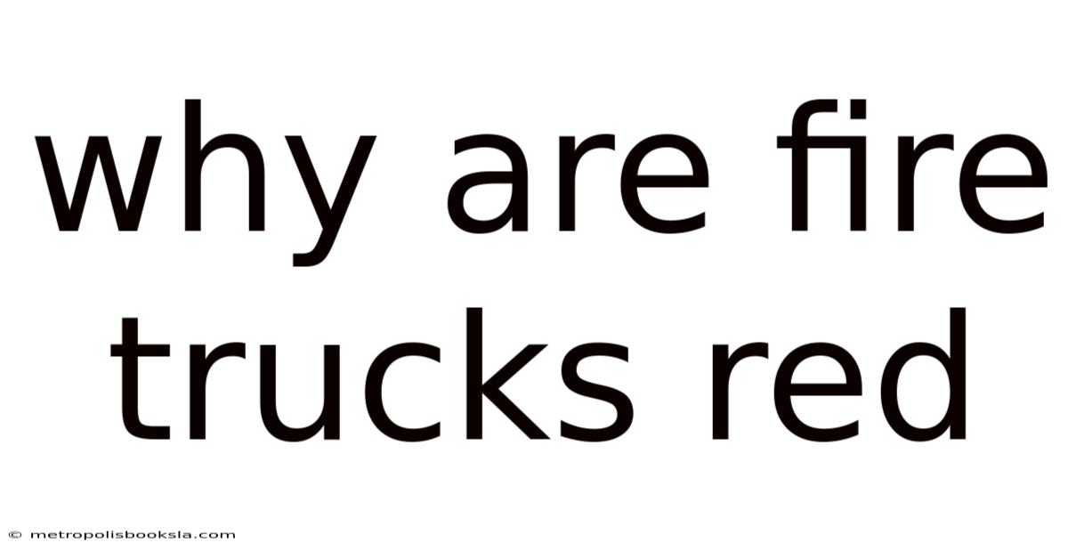 Why Are Fire Trucks Red