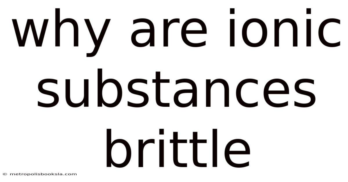 Why Are Ionic Substances Brittle