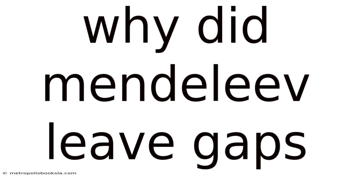 Why Did Mendeleev Leave Gaps