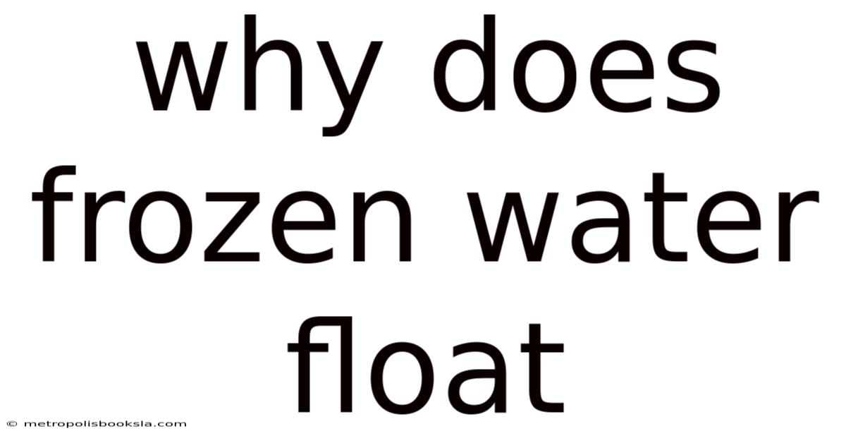Why Does Frozen Water Float