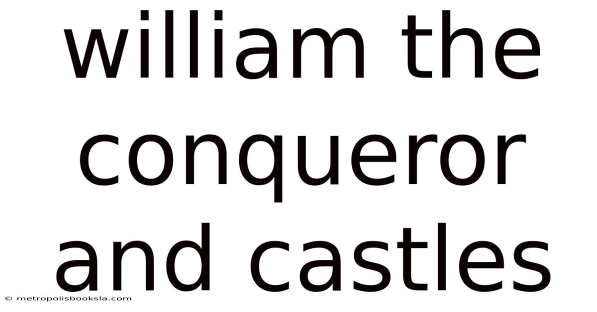 William The Conqueror And Castles