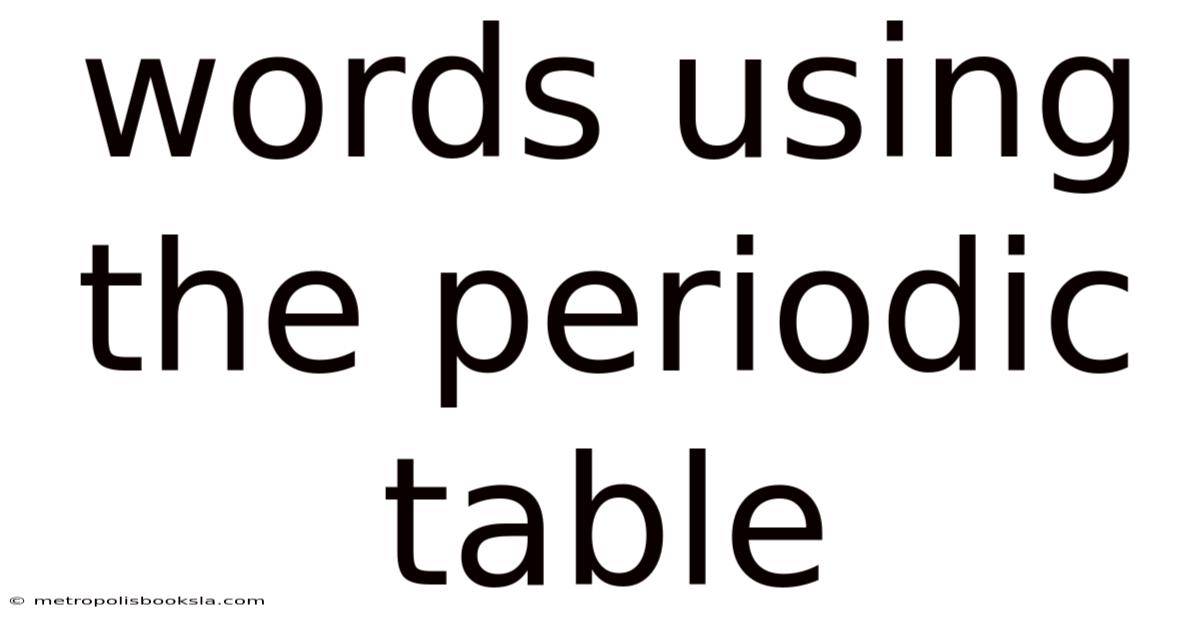 Words Using The Periodic Table