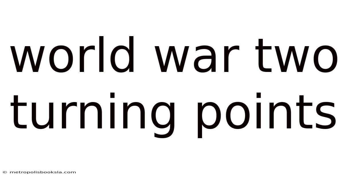 World War Two Turning Points