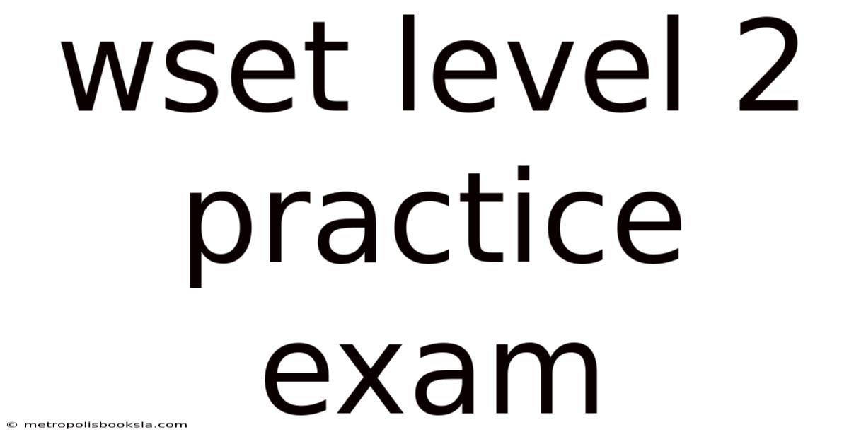 Wset Level 2 Practice Exam