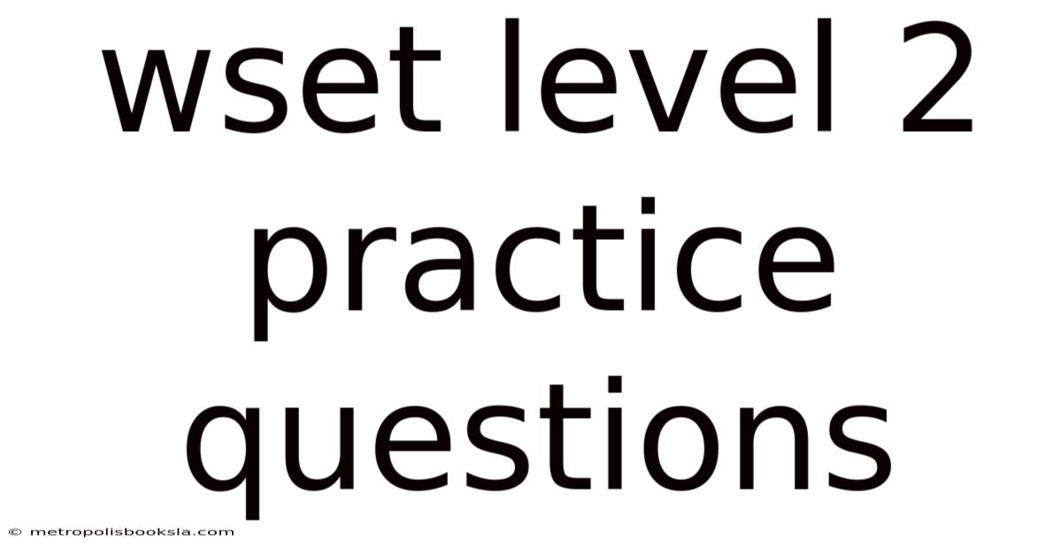 Wset Level 2 Practice Questions