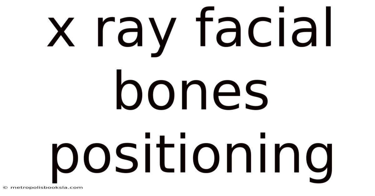 X Ray Facial Bones Positioning