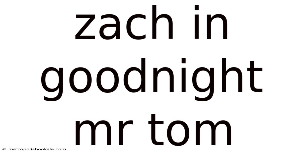 Zach In Goodnight Mr Tom
